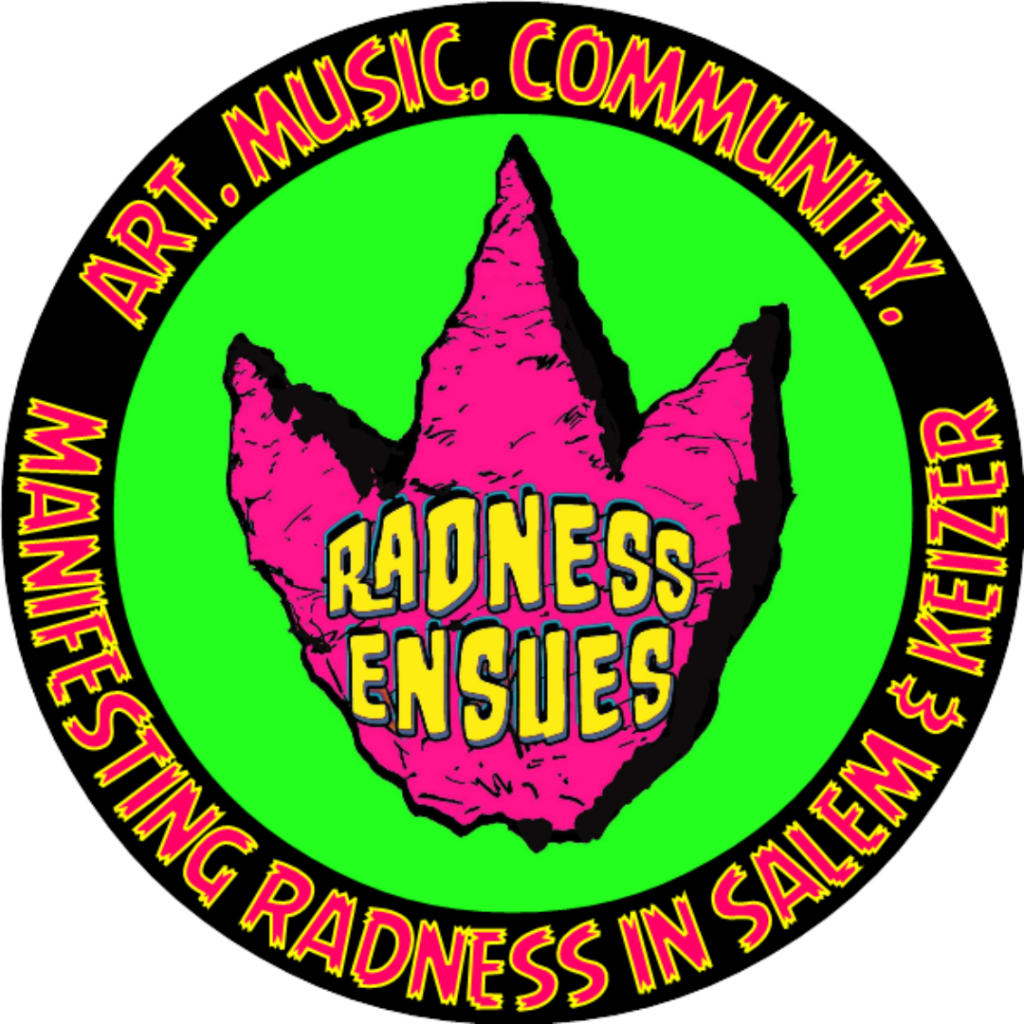 Radness Ensues logo with the words Art, Music, Community and Manifesting Radness in Salem-Keizer.